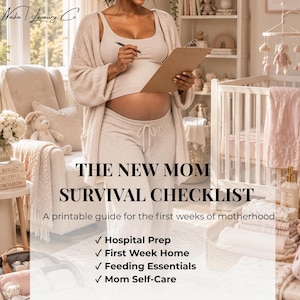 May include: A printable guide titled The New Mom Survival Checklist, featuring a list of items including Hospital Prep, First Week Home, Feeding Essentials, and Mom Self-Care, presented as a document for the first weeks of motherhood.