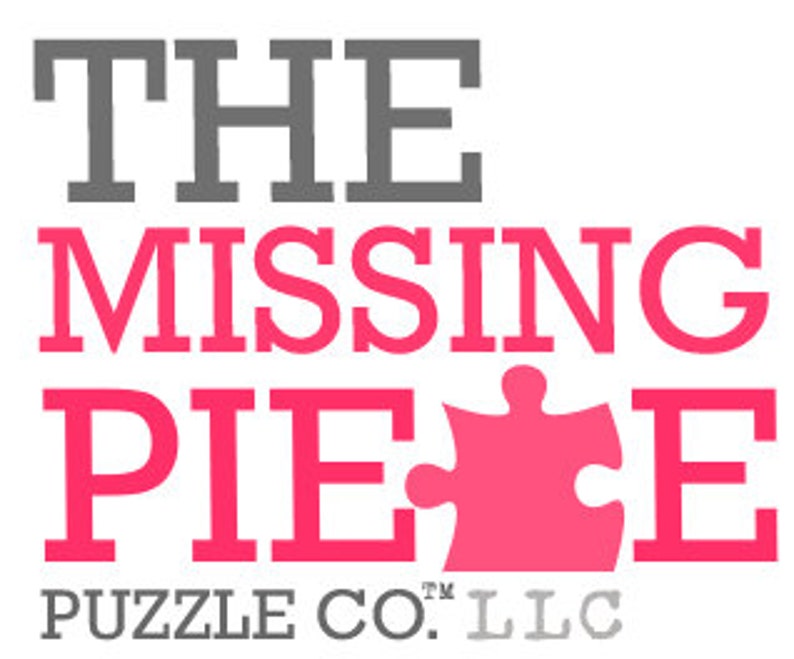 May include: The Missing Piece Puzzle Co. LLC logo features a pink puzzle piece with the words "The Missing Piece" in gray and pink letters.