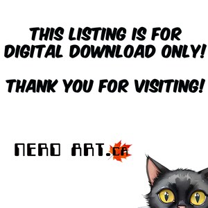 May include: White background with black text that reads: "THIS LISTING IS FOR DIGITAL DOWNLOAD ONLY! THANK YOU FOR VISITING!" The image also includes the text "NERD ART.CA" and a cartoon black cat with yellow eyes.
