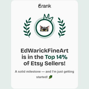 May include: A white card with the text "Erank" at the top, and "EdWarickFineArt is in the Top 14% of Etsy Sellers!" below. The card features a green laurel wreath design and a black cat illustration.