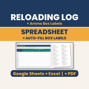 May include: A digital reloading log spreadsheet and auto-fill ammo box labels. The graphic displays the text RELOADING LOG, SPREADSHEET, and Google Sheets + Excel + PDF. It shows a preview of a data entry table and a sheet of printable labels.