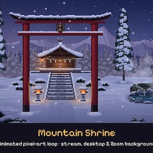 May include: A pixel-art illustration of a snowy mountain shrine at night, featuring a red torii gate, stone stairs, glowing lanterns, and a steaming hot spring. The text reads Mountain Shrine, Animated pixel-art loop, stream, desktop & zoom background.