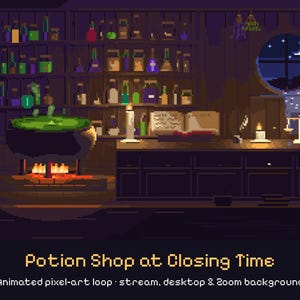 May include: A pixel art illustration titled Potion Shop at Closing Time featuring a dark room with shelves of colorful bottles, a bubbling green cauldron over a fire, an open book, candles, and a scale, with a crescent moon visible through a window.