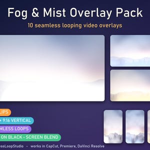 May include: Fog & Mist Overlay Pack featuring 10 seamless looping video overlays. The display shows landscape and portrait previews of hazy mountain scenes with soft lighting. Text includes 10 CLIPS, 16:9 + 9:16 VERTICAL, SEAMLESS LOOPS, MP4 ON BLACK • SCREEN BLEND, and SeamlessLoopStudio.