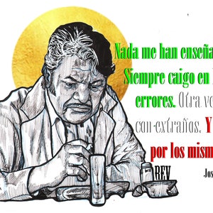 Könnte beinhalten: Eine Schwarzweißillustration eines Mannes mit nachdenklichem Ausdruck. Er trägt eine Sakkojacke und eine Krawatte. Das Zitat "Nada me han enseñado los años Siempre caigo en los mismos errores. Otra vez a brindar con-extraños. Y a llorar por los mismos dolores" ist in grünem und rotem Text geschrieben. Das Zitat wird Jose Alfredo Jimenez zugeschrieben.