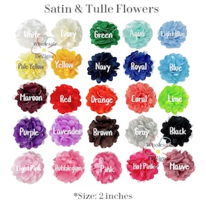 May include: A chart of 20 satin and tulle flowers in various colors, including white, ivory, green, aqua, light blue, pale yellow, yellow, navy, royal, blue, maroon, red, orange, coral, lime, purple, lavender, brown, gray, black, light pink, bubblegum, pink, hot pink, and mauve. Each flower is 2 inches in diameter.
