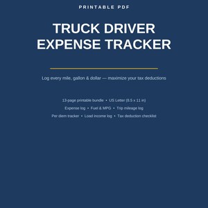 May include: A dark blue printable PDF document titled TRUCK DRIVER EXPENSE TRACKER. It includes a 13-page bundle in US Letter 21.59 x 27.94 cm size, featuring an expense log, fuel and MPG tracker, trip mileage log, per diem tracker, and tax checklist.