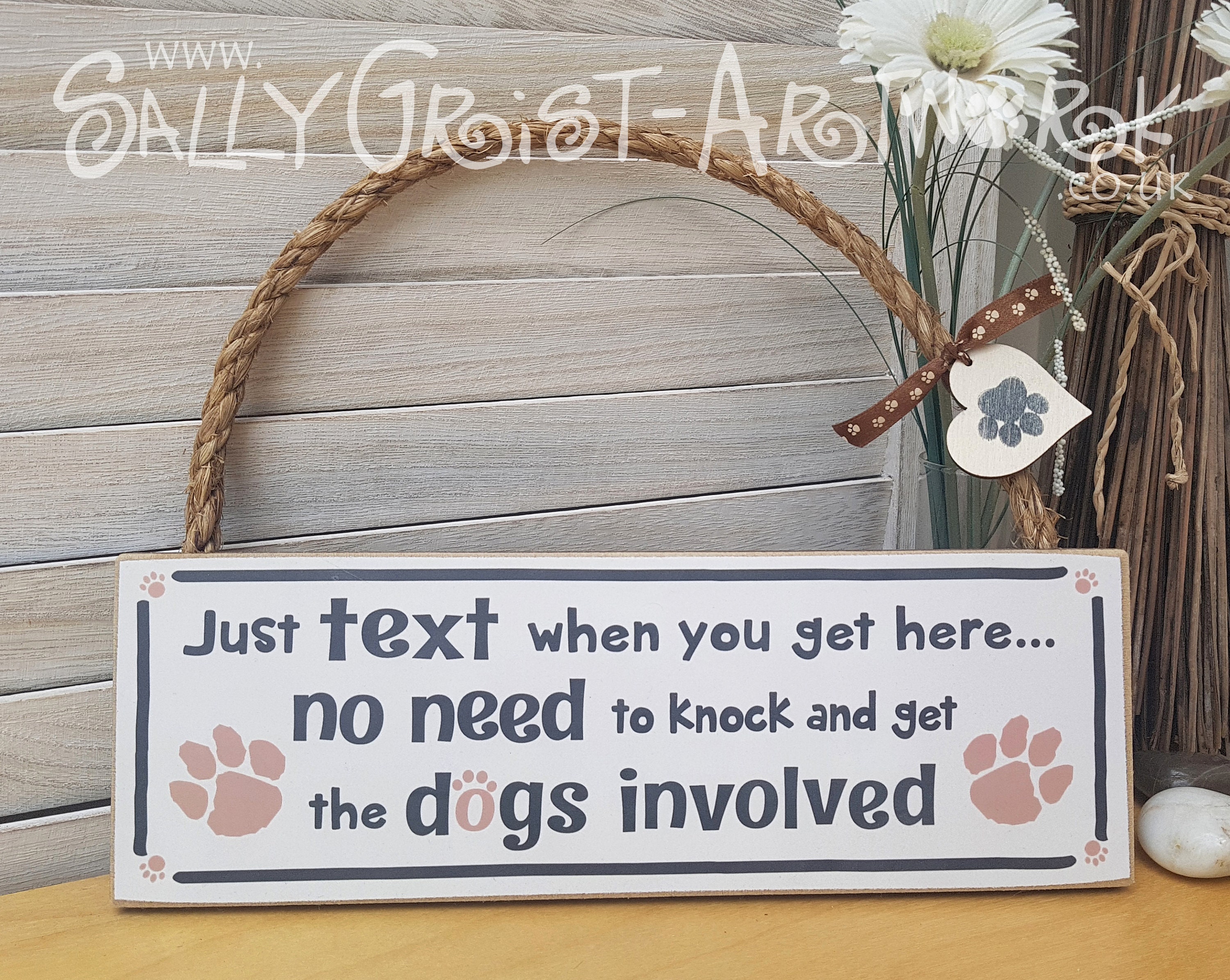 Sign Just Text When You Get Here No Need to Get the Dog 