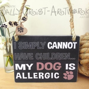 Funny sign for a dog lover I simply cannot have children... image 2