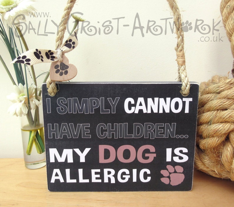 Funny sign for a dog lover I simply cannot have children... image 2