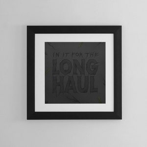 Long Haul Quote Art Print, Typography Poster image 1