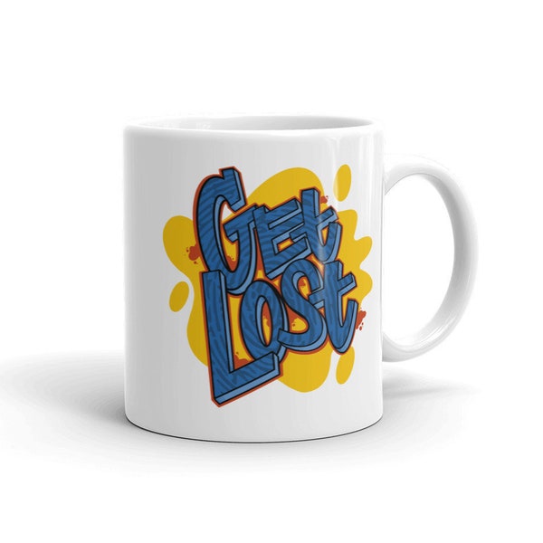 Get Lost Coffee Mug, Funny Graffiti Street Art Decor