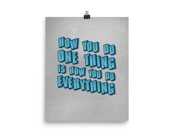 How You Do One Thing Quote Art Print, Typography Poster