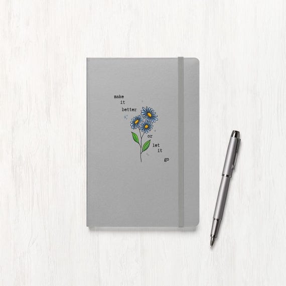 Motivational Quote Floral Hardcover Journal Make it Better or Let it Go Aster Flower Lined Notebook Gift for Encouragement