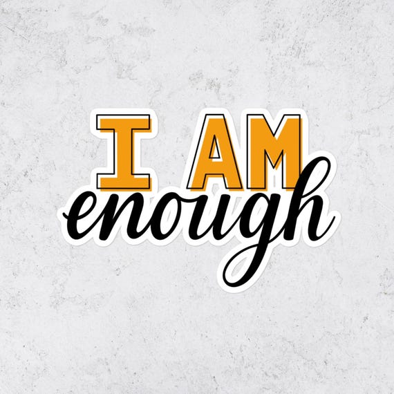 I Am Enough Vinyl Sticker Inspirational Quote Decal Encouragement Gift