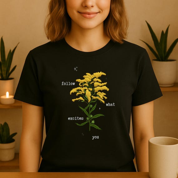 Goldenrod Quote T-Shirt Follow What Excites You Motivational Quote Floral Tee Botanical Art Shirt Fall Graphic Tee for Creatives