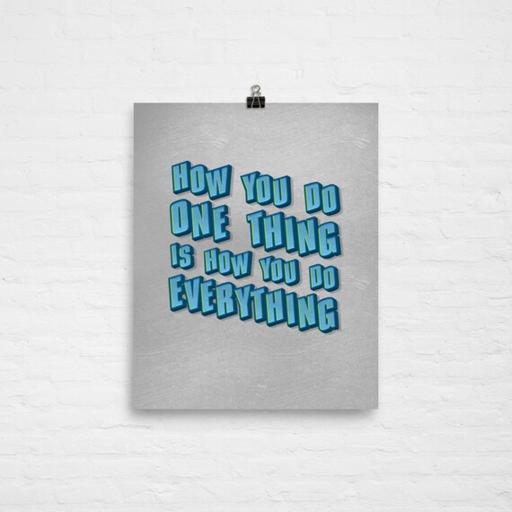 Motivational Quote Type Poster How You Do One Thing Quote Wall Art Print