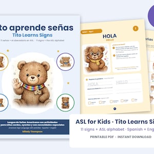 May include: A 33-page printable PDF titled Tito aprende se&ntilde;as Tito Learns Signs featuring a brown teddy bear character. The educational material includes American Sign Language lessons, the ASL alphabet, and activities in both Spanish and English.