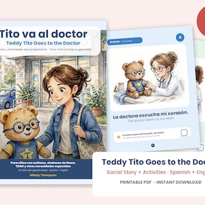 May include: A 25-page printable PDF titled Tito va al doctor Teddy Tito Goes to the Doctor, featuring a bilingual social story and activities. The cover shows a person and a teddy bear wearing blue glasses and a star shirt outside a clinic.