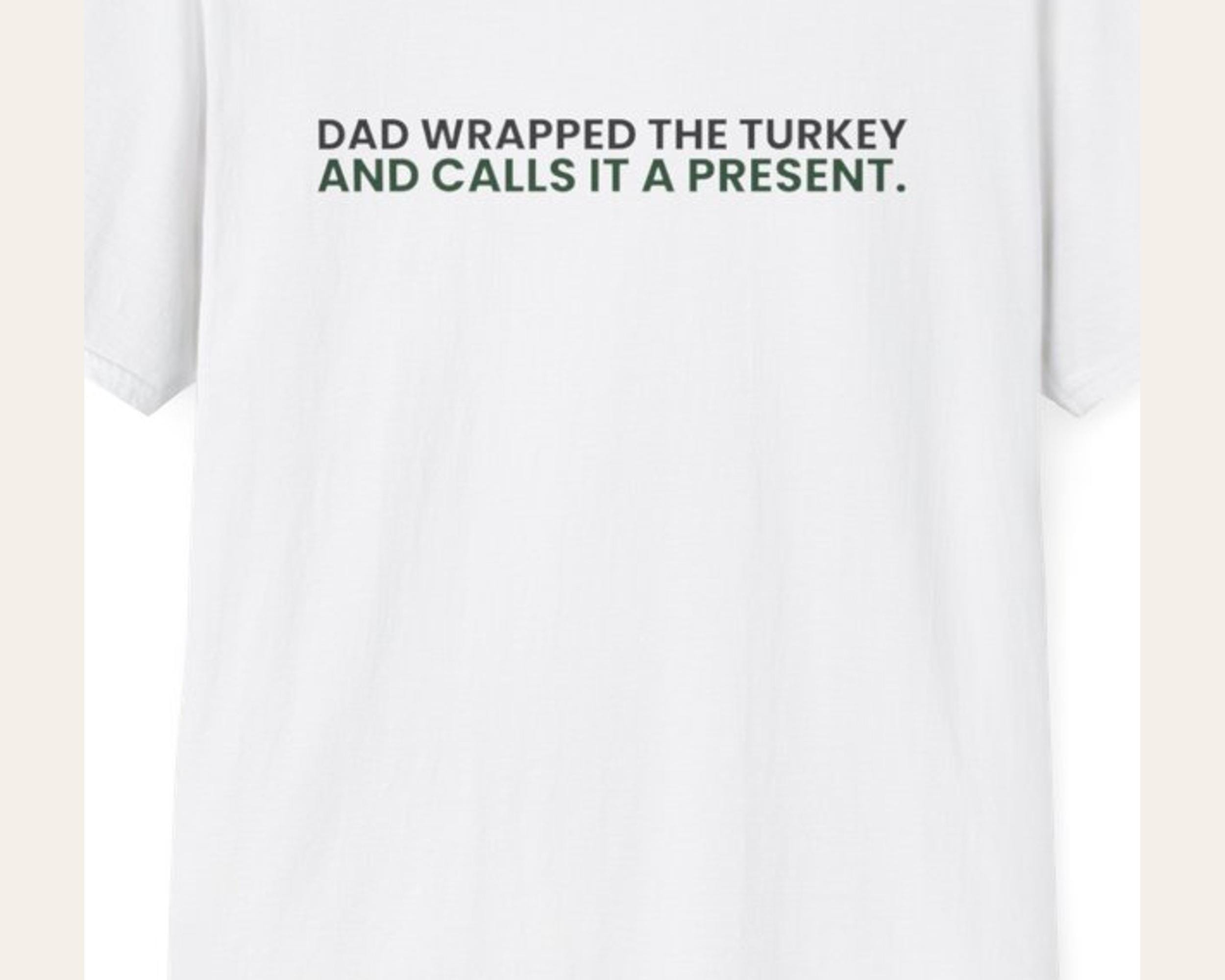 Dad Wrapped The Turkey Christmas Tee photo 3