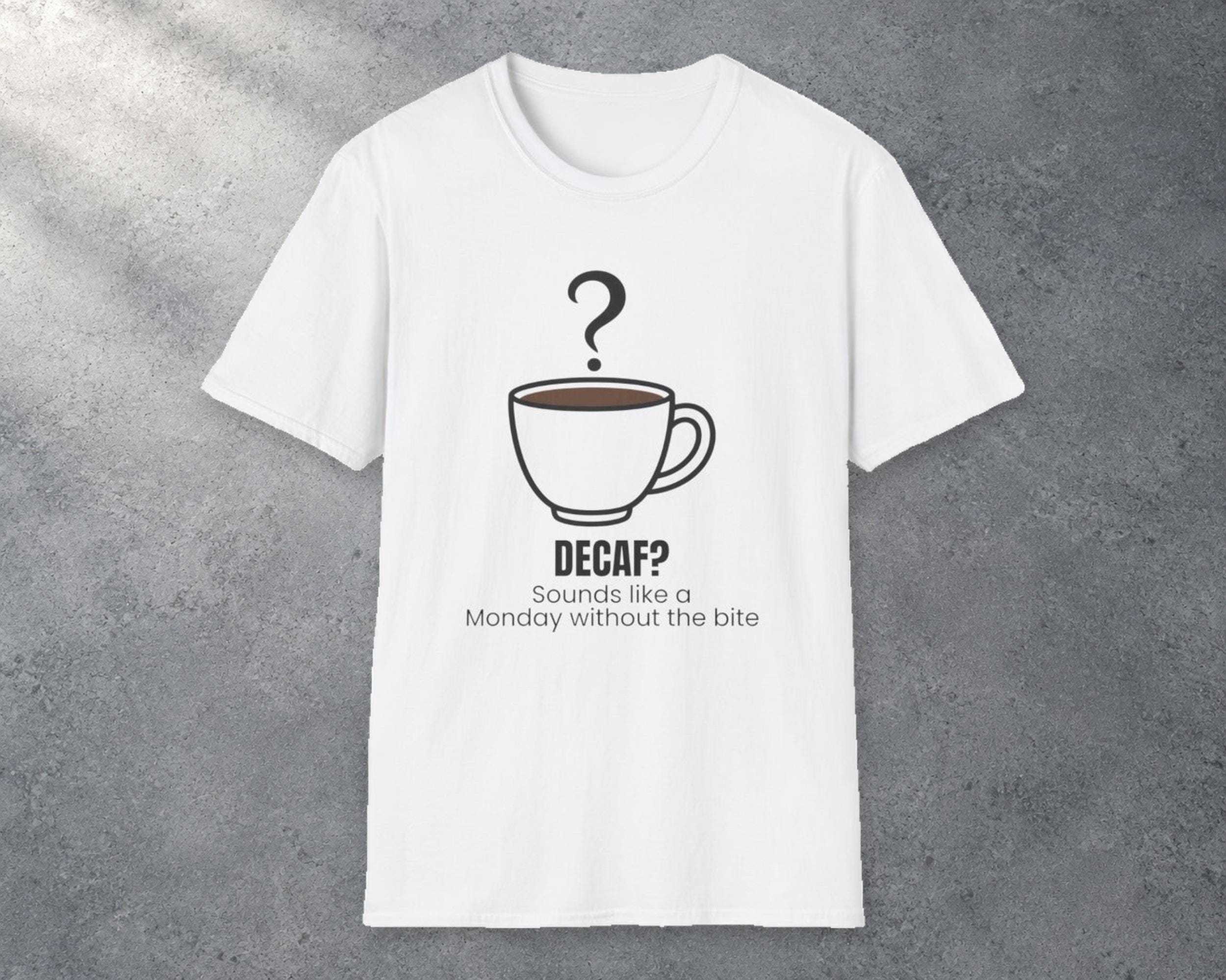Decaf Sounds Like a Monday Tee photo 1