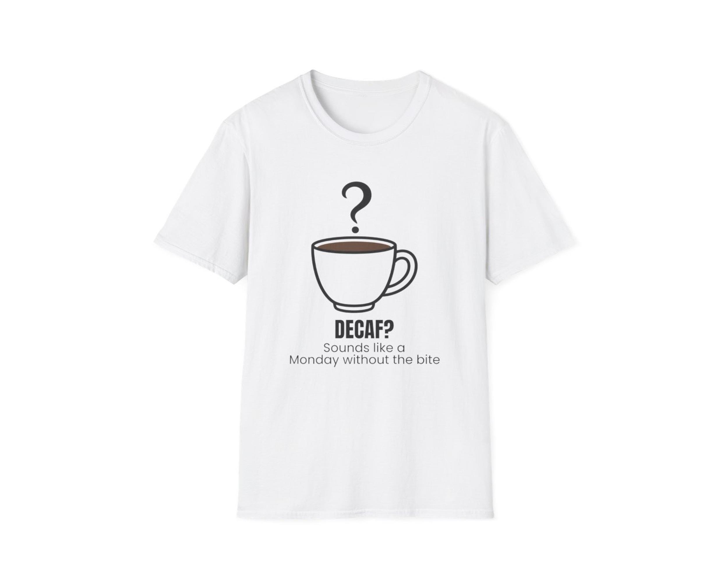 Decaf Sounds Like a Monday Tee photo 4