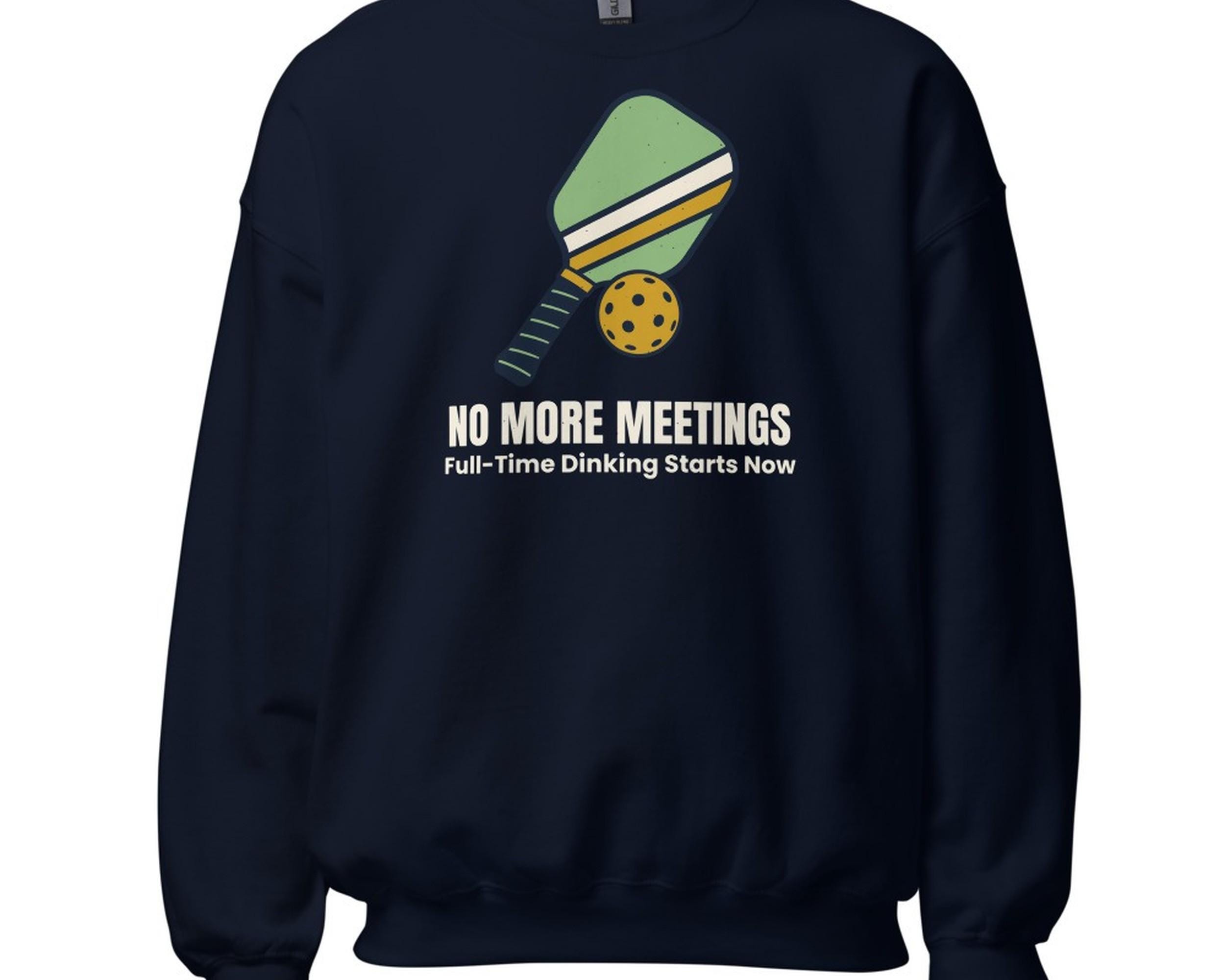Pickleball Retirement Sweatshirt - No More Meetings photo 1