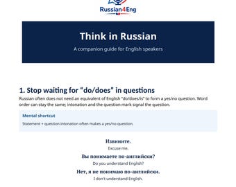 May include: A white educational document titled Think in Russian: A companion guide for English speakers. It features the Russian4Eng logo, a section on avoiding do/does in questions, and Russian phrases with English translations.