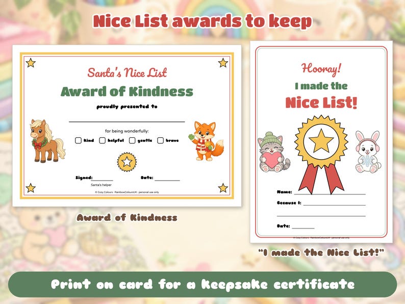 May include: Two printable certificates featuring holiday themes. The first is a Santa's Nice List Award of Kindness with a pony and fox illustration. The second is a Hooray! I made the Nice List! certificate with a cat, rabbit, and gold star medal.