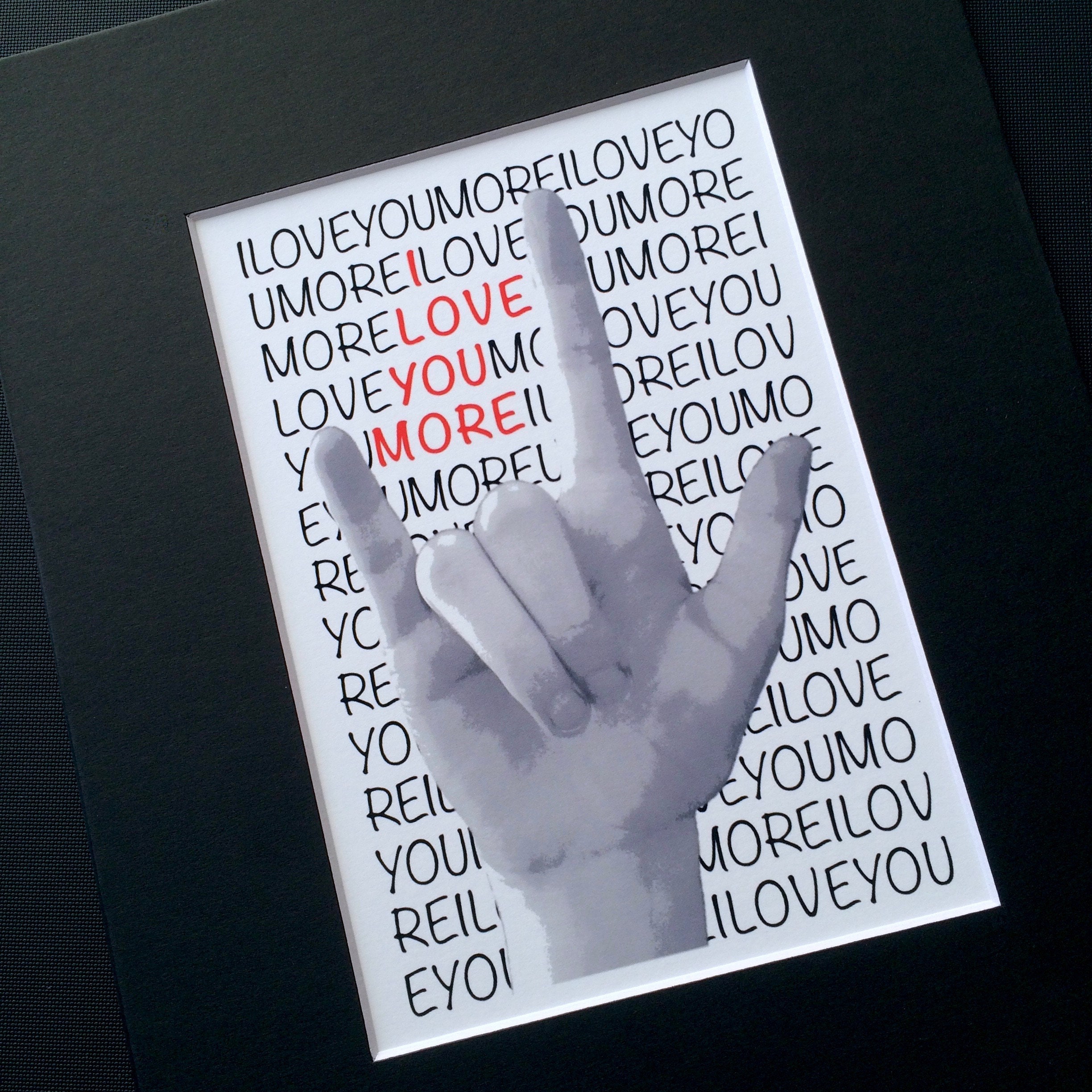 Asl I Love You More American Sign Language 5x7 Print In 8x10 Mat Choice Of Mat Colors Red Text Asl I Love You More American Sign Language 5x7 Print In 8x10 Mat Choice Of Mat Colors Red Text