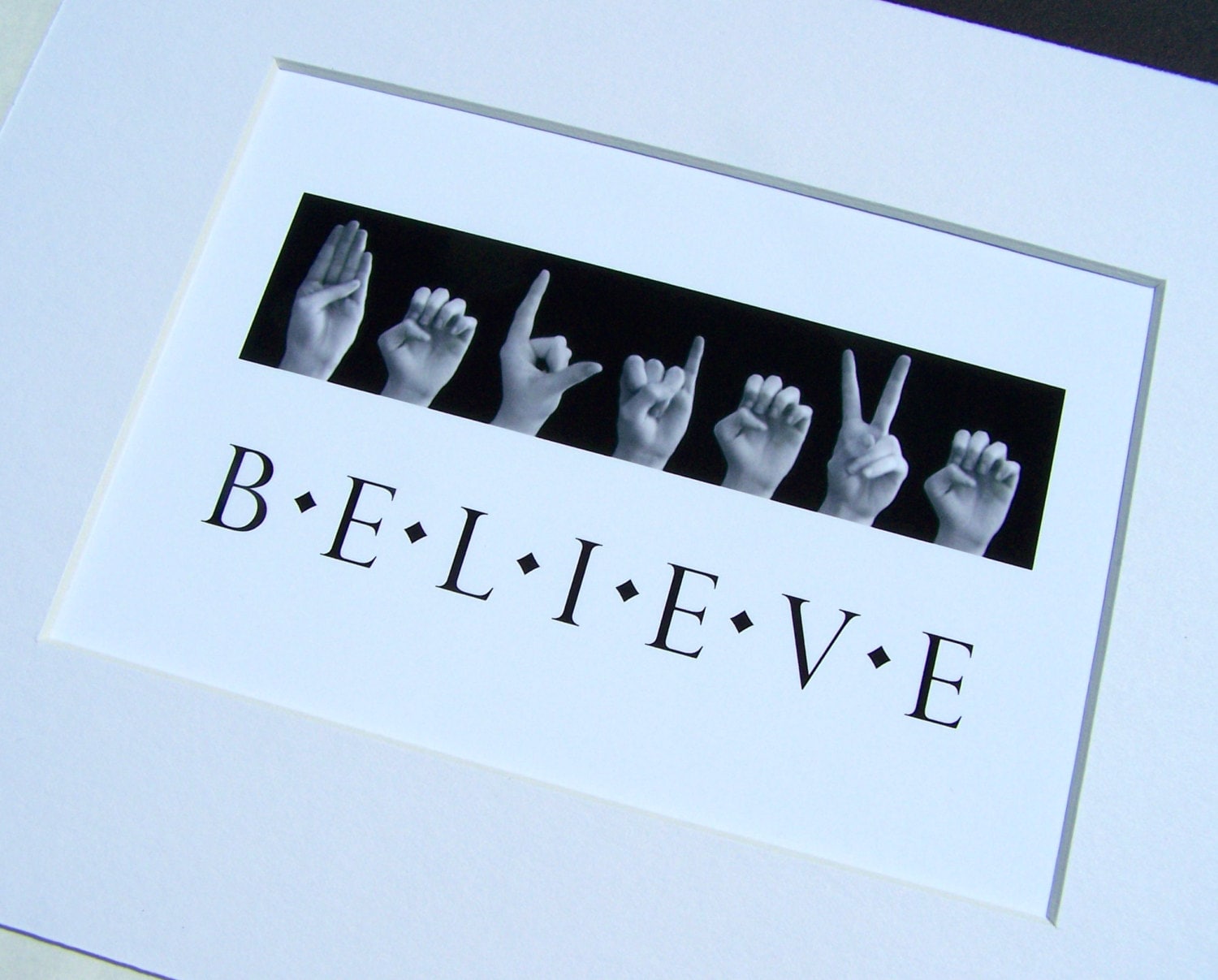 BELIEVE ASL American Sign Language Letters Black & White Photo Art 5x7 Print in 8x10 Mat