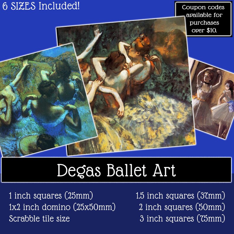 May include: A digital art collection featuring Degas ballet paintings. Text includes 6 SIZES INCLUDED, Degas Ballet Art, 1 inch squares (25mm), 1x2 inch domino (25x50mm), Scrabble tile size, 1.5 inch squares (37mm), 2 inch squares (50mm), 3 inch squares (75mm).
