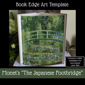 May include: A book edge art template featuring a folded book with the painting The Japanese Footbridge by Monet displayed on the pages. The artwork shows a green arched bridge over a pond with water lilies, surrounded by lush green foliage.