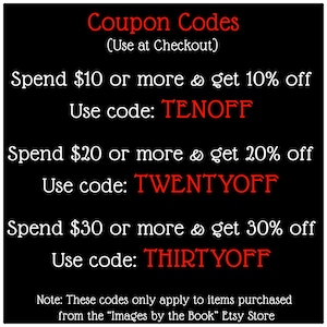 May include: A black graphic with red and white text listing coupon codes. It states: Coupon Codes (Use at Checkout), Spend $10 or more & get 10% off Use code: TENOFF, Spend $20 or more & get 20% off Use code: TWENTYOFF, Spend $30 or more & get 30% off Use code: THIRTYOFF. Note: These codes only apply to items purchased from the &ldquo;Images by the Book&rdquo; Etsy Store.
