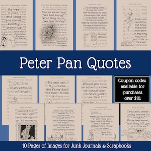 May include: A collection of ten vintage-style book pages featuring Peter Pan quotes and illustrations from J.M. Barrie's works. The pages include text excerpts and line drawings, presented as a set for junk journals and scrapbooks with a coupon code notice.