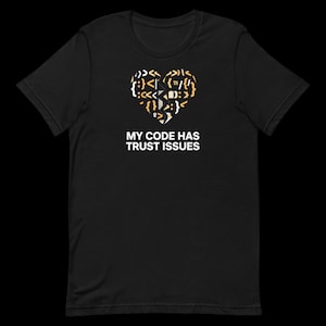 My Code Has Trust Issues Developer T-Shirt - AI Coding & Vibe Coding Collection — Front Print