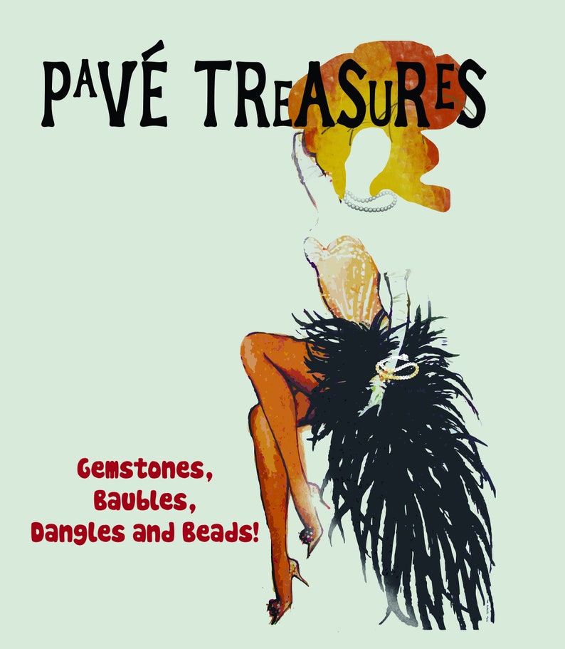 May include: A vintage-style illustration of a woman wearing a black feather boa and a large hat. The text "PAV&Eacute; TREASURES" is at the top of the image. The text "Gemstones, Baubles, Dangles and Beads!" is at the bottom of the image.