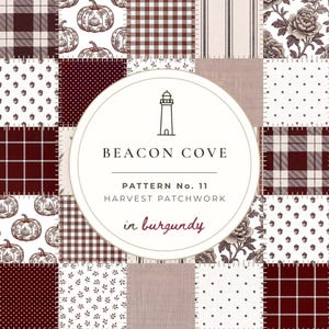 May include: A patchwork fabric design featuring burgundy and white squares with patterns of pumpkins, acorns, flowers, stars, plaid, gingham, and stripes. A central circular label reads BEACON COVE PATTERN No. 11 HARVEST PATCHWORK in burgundy.