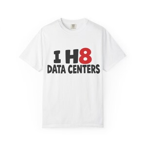 I Hate Data Centers Funny Tech Statement T-Shirt