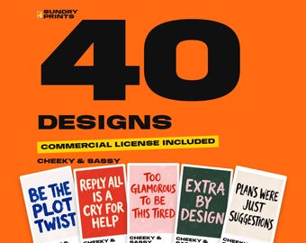 May include: A digital graphic featuring the text 40 DESIGNS COMMERCIAL LICENSE INCLUDED CHEEKY & SASSY above five rectangular cards with phrases: BE THE PLOT TWIST, REPLY ALL IS A CRY FOR HELP, TOO GLAMOROUS TO BE THIS TIRED, EXTRA BY DESIGN, and PLANS WERE JUST SUGGESTIONS.
