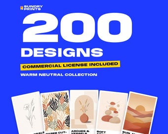 May include: A digital collection of 200 designs by Sundry Prints featuring a warm neutral color palette. The graphic includes text stating 200 DESIGNS, COMMERCIAL LICENSE INCLUDED, and WARM NEUTRAL COLLECTION above five rectangular art prints.