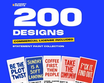 May include: A digital graphic featuring the text 200 DESIGNS, COMMERCIAL LICENSE INCLUDED, and STATEMENT PAINT COLLECTION on a blue background. Below, five rectangular cards display phrases: BE THE PLOT TWIST, SUNDAY IS A SOFT LANDING, COFFEE FIRST. THEN PEOPLE, TAKE THE COMPLIMENT, and F*CK IT, FIND OUT.