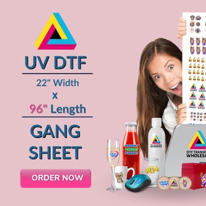 May include: A large sheet of UV DTF transfer film, measuring 22 inches wide by 96 inches long. The sheet is shown with a variety of printed designs on different items, including mugs, water bottles, and a laptop. The text "UV DTF" and "GANG SHEET" is printed on the sheet. The text "ORDER NOW" is printed on a pink button.