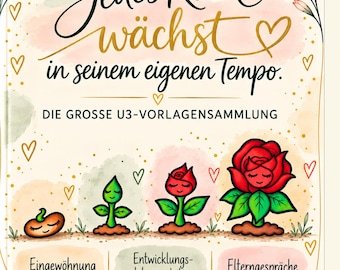 Peut inclure: Une couverture de livre intitulée Jedes Kind wächst in seinem eigenen Tempo. Die große U3-Vorlagensammlung. Elle présente des illustrations d'une graine, d'une pousse, d'un bouton et d'une rose rouge, avec les textes Eingewöhnung, Entwicklungsdokumentation et Elterngespräche.