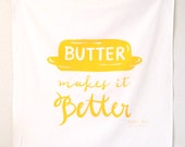 Butter Makes it Better large yellow white screen printed tea flour sack dish towel kitchen cooking baking foodie wedding birthday gift