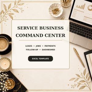 May include: A digital Excel template titled Service Business Command Center, featuring sections for Leads, Jobs, Payments, Follow-up, and Dashboard. The layout includes a laptop, a gold pen, a coffee cup, a candle, and gold paper clips.