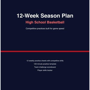 May include: A dark blue digital document titled 12-Week Season Plan High School Basketball. It lists features including competitive practices, 12 weekly practice sheets, a 120-minute practice template, a team challenge scoreboard, and a player skills tracker.
