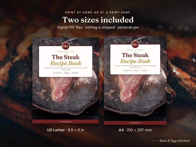 May include: Two digital PDF files for The Steak Recipe Book, featuring a steak in a skillet. Includes US Letter 8.5 x 11 in and A4 210 x 297 mm sizes. Text includes Print at home or at a print shop, Two sizes included, and Meat & Eggs Kitchen.