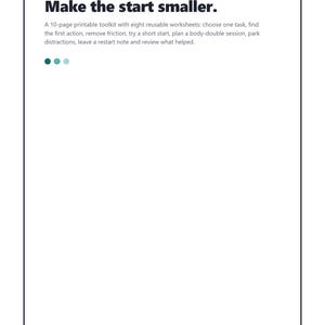 Puede incluir: Un kit de inicio de tareas TDAH imprimible de 10 páginas con ocho hojas de trabajo reutilizables. El documento presenta el texto: THE ADHD TASK START TOOLKIT, Pick one task. Make the start smaller. Incluye tres pequeños círculos verdes y un botón PRINT & REUSE.