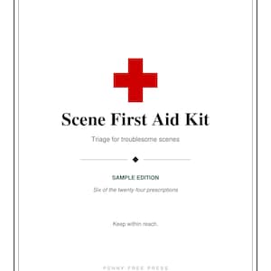 Może przedstawiać: Biała prostokątna karta z czerwonym symbolem krzyża u góry. Tekst brzmi: Scene First Aid Kit, Triage for troublesome scenes, SAMPLE EDITION, Six of the twenty-four prescriptions, Keep within reach oraz PENNY-FREE PRESS.